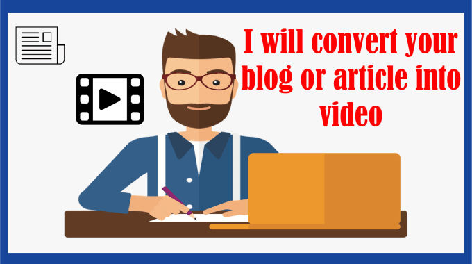 I will convert article, blog post or text to video with voice over