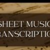 I will do sheet music transcription for any song