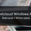 I will rebrand or white label nextcloud windows desktop app