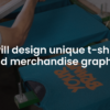 I will design unique t-shirt and merchandise graphics
